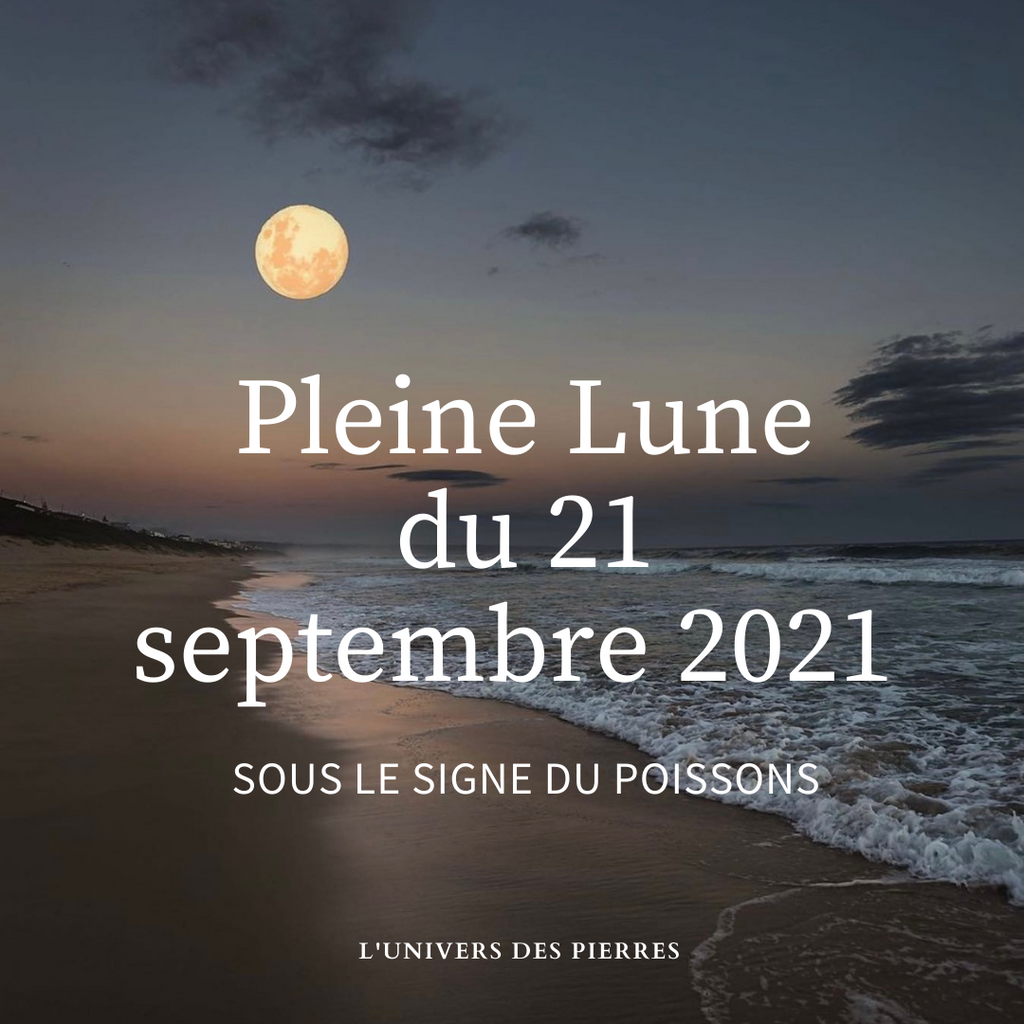 Pleine Lune du 21 septembre 2021 sous le signe du Poissons